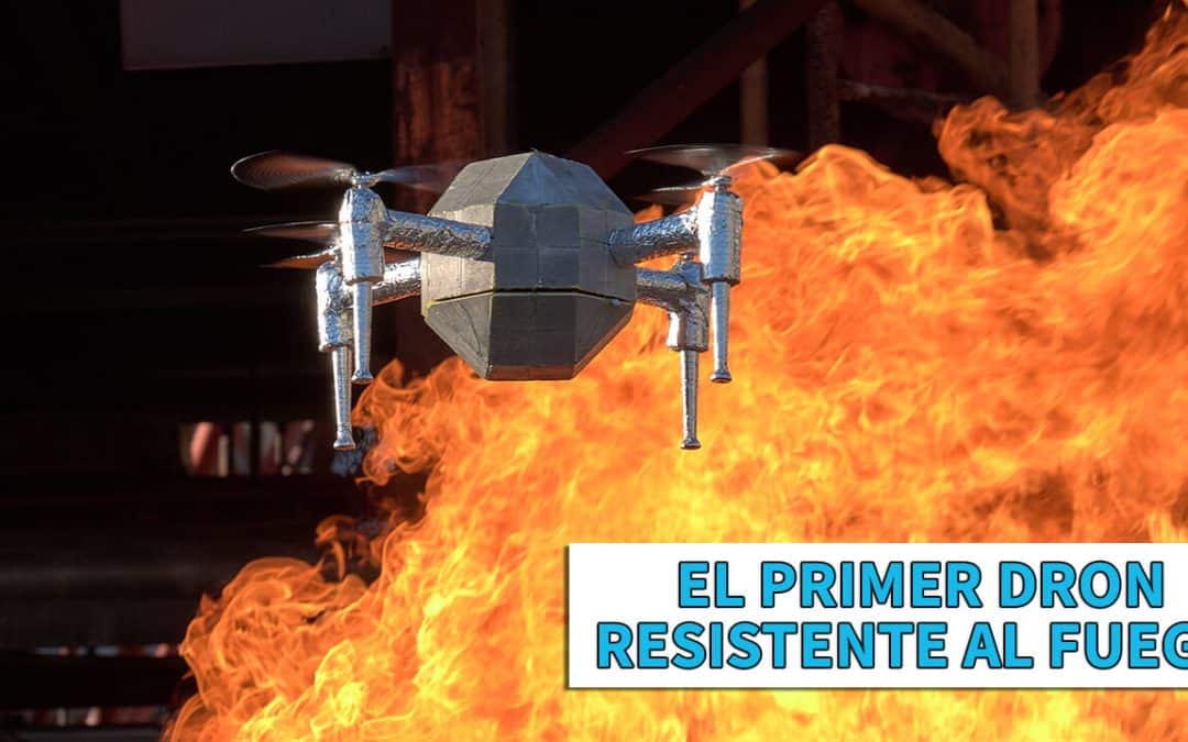 Dron resistente al fuego FireDrone